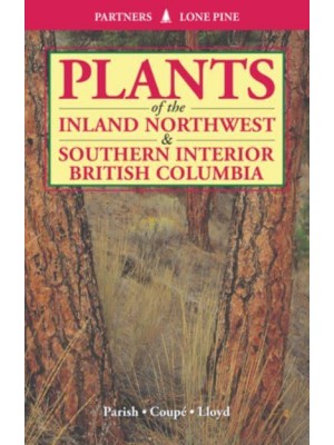 Plants of the Inland Northwest & Southern Interior British Columbia
