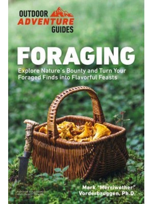 Foraging Explore Nature's Bounty and Turn Your Foraged Finds Into Flavorful Feasts - Outdoor Adventure Guide