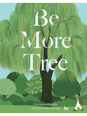 Be More Tree How to Branch Out in Life - Be More...