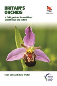 Britain's Orchids A Field Guide to the Orchids of Great Britain and Ireland - WildGuides