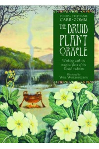 The Druid Plant Oracle Working With the Magical Flora of the Druid Tradition