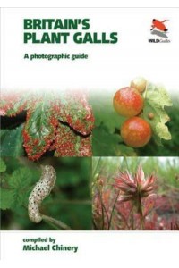 Britain's Plant Galls A Photographic Guide - WILDGuides of Britain & Europe