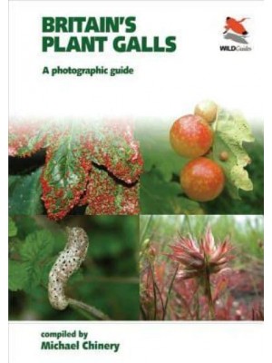 Britain's Plant Galls A Photographic Guide - WILDGuides of Britain & Europe