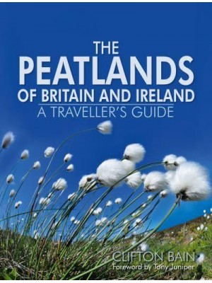The Peatlands of Britain and Ireland A Traveller's Guide