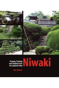 Niwaki Pruning, Training and Shaping Trees the Japanese Way