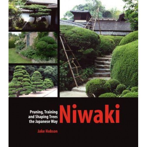 Niwaki Pruning, Training and Shaping Trees the Japanese Way