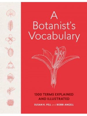 A Botanist's Vocabulary 1300 Terms Explained and Illustrated