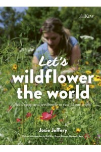 Let's Wildflower the World Save, Swap and Seedbomb to Rewild Our World