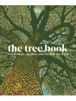 The Tree Book Inside the Secret Life of Trees