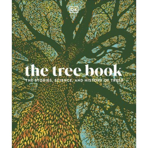The Tree Book Inside the Secret Life of Trees