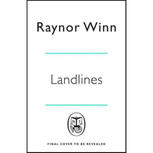 Landlines The Remarkable Story of a Thousand-Mile Journey Across Britain from the Million-Copy Bestselling Author of The Salt Path