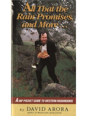 All That the Rain Promises and More A Hip Pocket Guide to Western Mushrooms