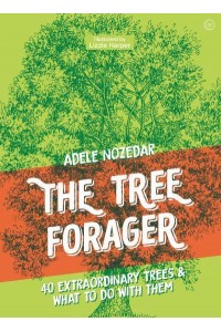 The Tree Forager 40 Extraordinary Trees & What to Do With Them