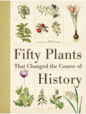 Fifty Plants That Changed the Course of History