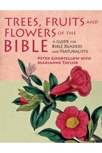 Trees, Fruits and Flowers of the Bible