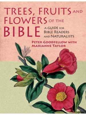 Trees, Fruits and Flowers of the Bible