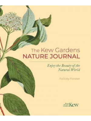 The Kew Gardens Nature Journal Enjoy the Beauty of the Natural World