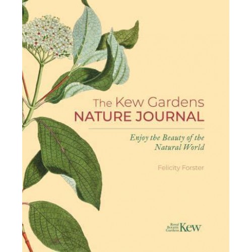 The Kew Gardens Nature Journal Enjoy the Beauty of the Natural World