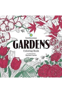 Gardens: A Smithsonian Coloring Book