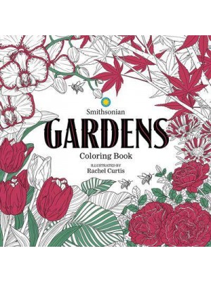 Gardens: A Smithsonian Coloring Book