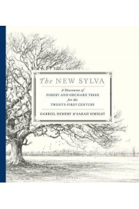 The New Sylva A Discourse of Forest and Orchard Trees for the Twenty-First Century