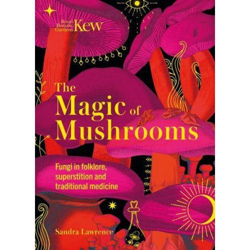 The Magic of Mushrooms Fungi in Folklore, Superstition and Traditional Medicine