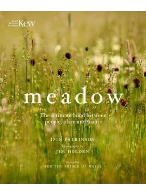 Meadow The Intimate Bond Between People, Place and Plants