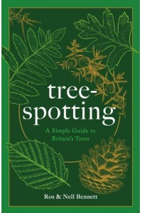 Tree-Spotting A Simple Guide to Britain's Trees