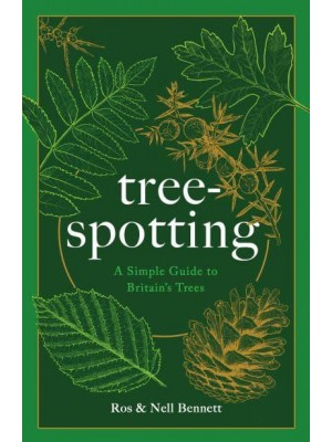 Tree-Spotting A Simple Guide to Britain's Trees