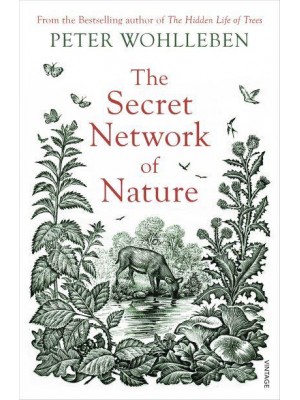 The Secret Network of Nature The Delicate Balance of All Living Things - The Mysteries of Nature Trilogy
