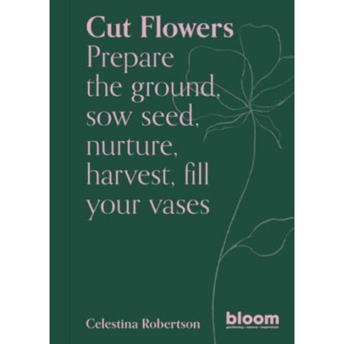 Cut Flowers - Bloom Gardener's Guides