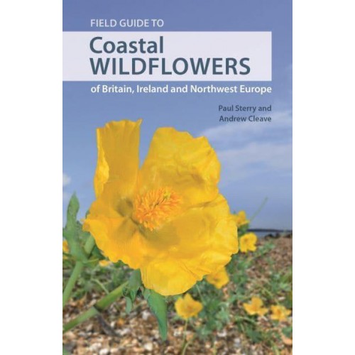 Field Guide to Coastal Wildflowers of Britain, Ireland and Northwest Europe