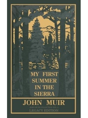 My First Summer In The Sierra (Legacy Edition): Classic Explorations Of The Yosemite And California Mountains - The Doublebit John Muir Collection