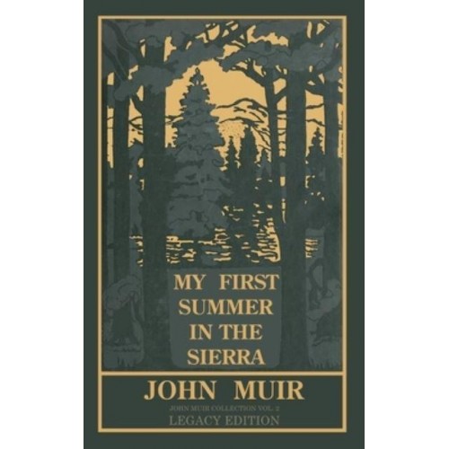 My First Summer In The Sierra (Legacy Edition): Classic Explorations Of The Yosemite And California Mountains - The Doublebit John Muir Collection