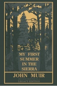 My First Summer In The Sierra Legacy Edition: Classic Explorations Of The Yosemite And California Mountains - The Doublebit John Muir Collection