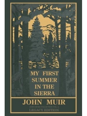 My First Summer In The Sierra Legacy Edition: Classic Explorations Of The Yosemite And California Mountains - The Doublebit John Muir Collection