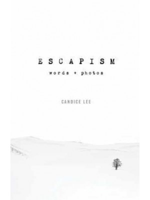 Escapism: Words + Photos