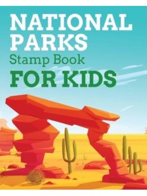 National Park Stamps Book For Kids: Outdoor Adventure Travel Journal Passport Stamps Log Activity Book