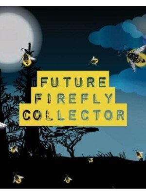 Future Firefly Collector: Insects and Spiders Nature Study Outdoor Science Notebook