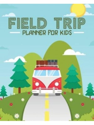 Field Trip Planner For Kids: Homeschool Adventures Schools and Teaching For Parents For Teachers At Home