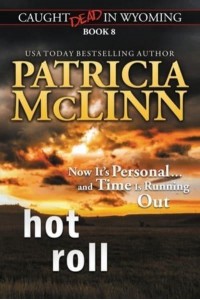Hot Roll (Caught Dead in Wyoming, Book 8) - Caught Dead in Wyoming