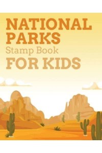 National Parks Stamp Book For Kids : Outdoor Adventure Travel Journal Passport Stamps Log Activity Book