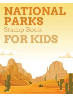 National Parks Stamp Book For Kids : Outdoor Adventure Travel Journal Passport Stamps Log Activity Book