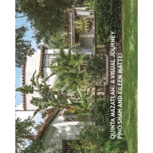 Quinta Mazatlan: A Visual Journey - Architecture of the Lower Rio Grande Valley