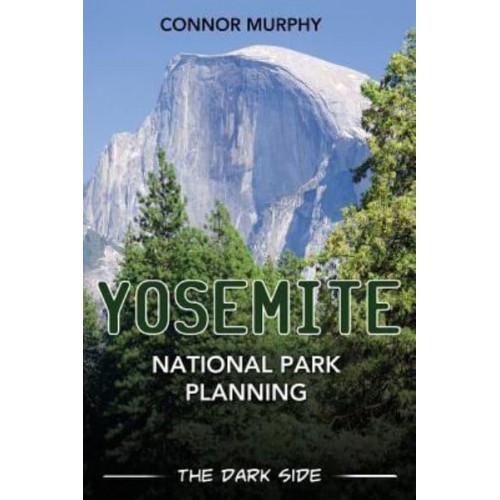 Yosemite National Park Planning The Dark Side