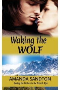Waking the Wolf: Saving the Wolves in the French Alps - Du Lamond Family Saga