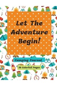 Let The Adventure Begin Camping Journal