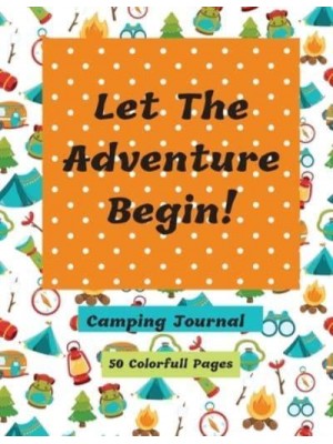 Let The Adventure Begin Camping Journal