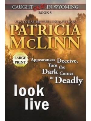 Look Live: Large Print (Caught Dead In Wyoming, Book 5) - Caught Dead in Wyoming