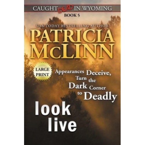 Look Live: Large Print (Caught Dead In Wyoming, Book 5) - Caught Dead in Wyoming